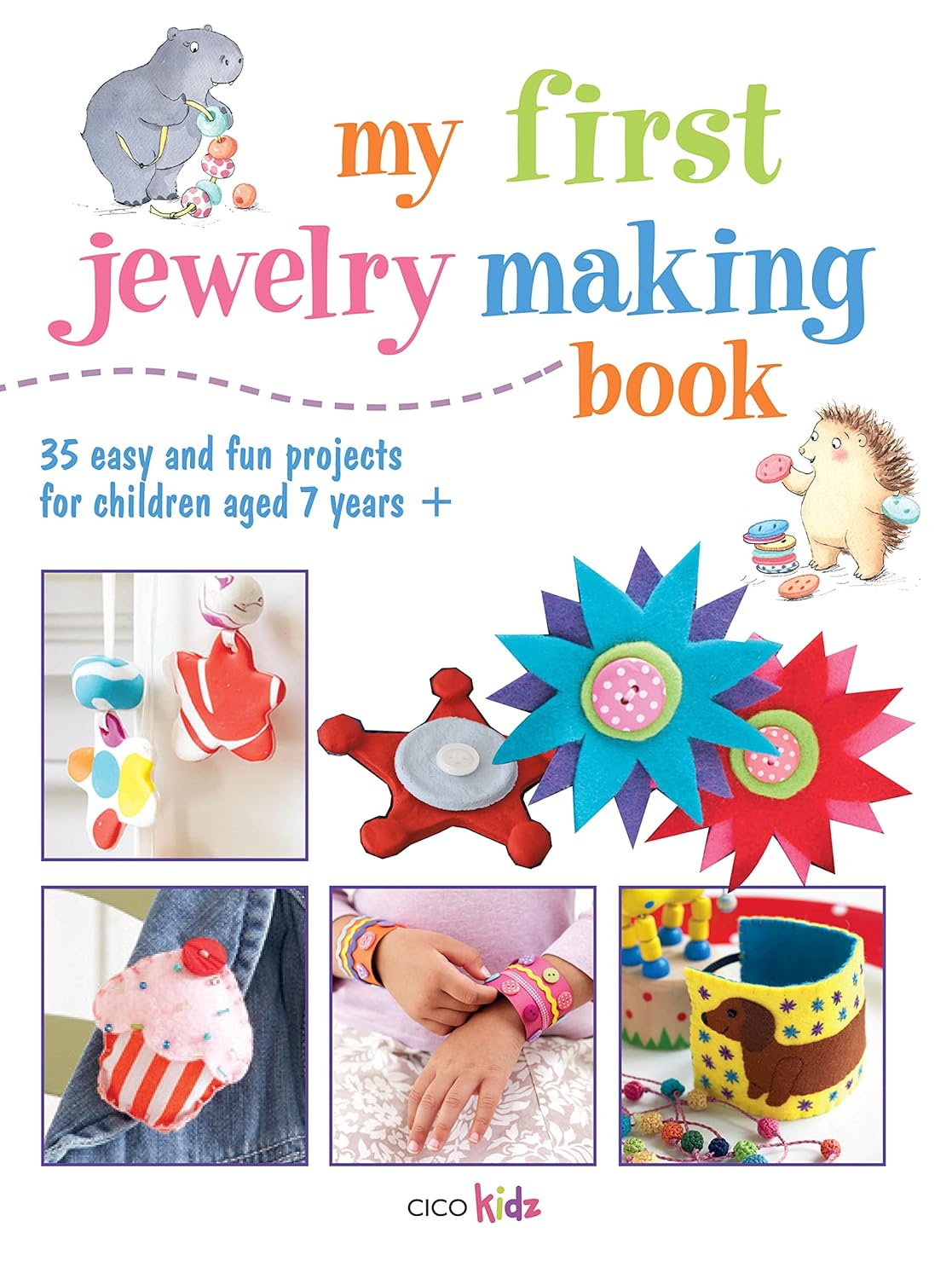 My First Jewelry Making Book: 35 easy and fun projects for children aged 7 years