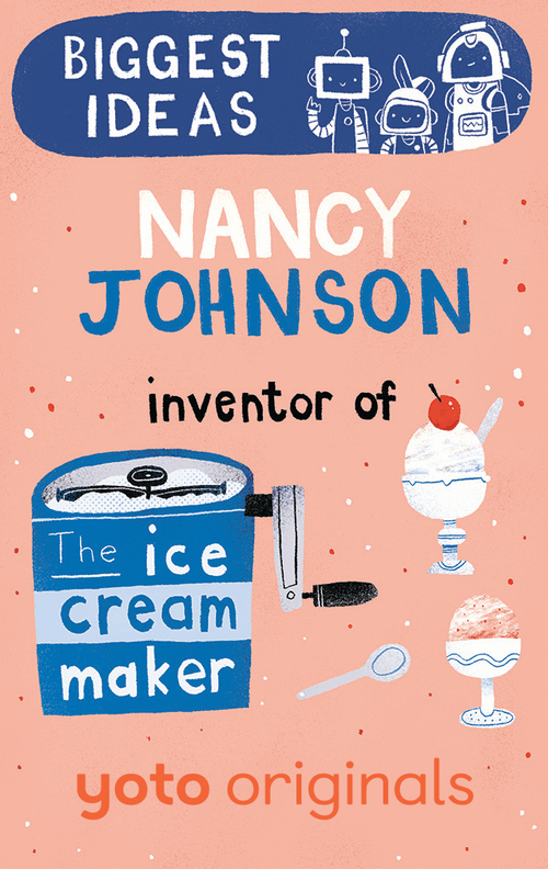 Biggest Ideas: Nancy Johnson Inventor of the Ice Cream Maker - Yoto Card